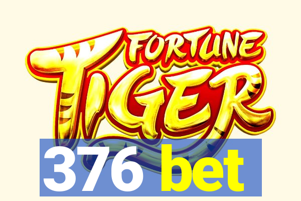 376 bet